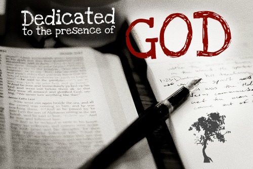 Dedicated to the Presence of God