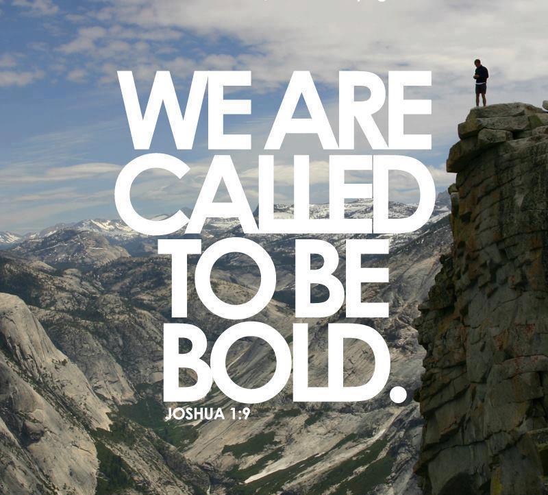 We are called to be bold