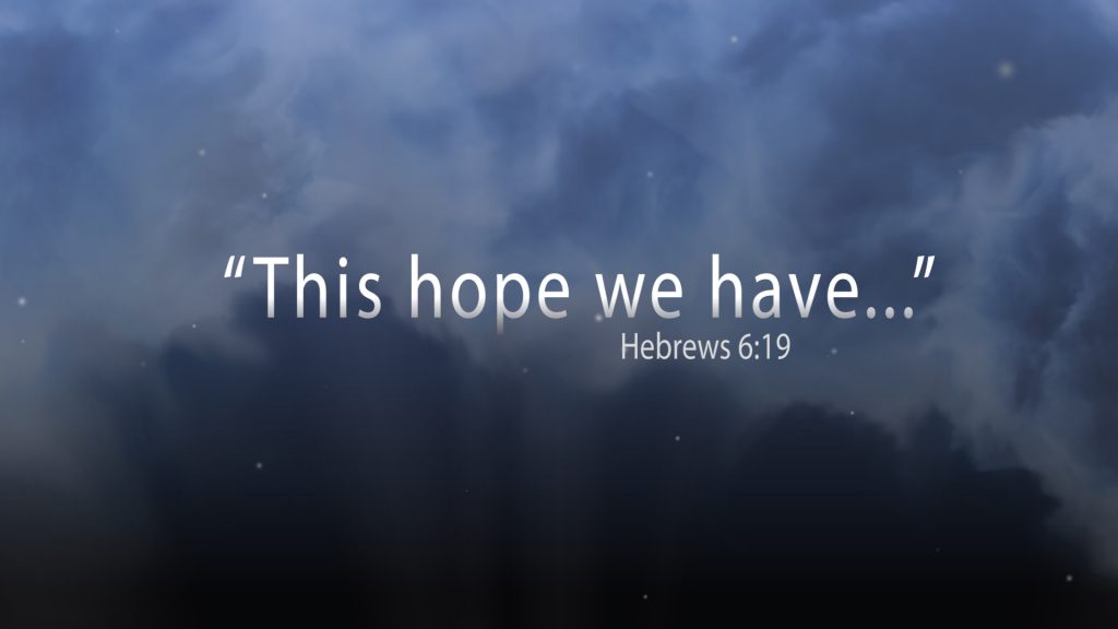This hope we have