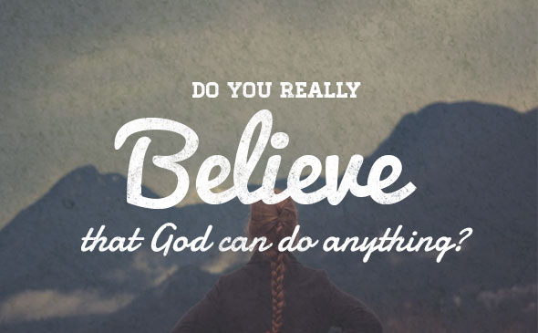 do-you-really-believe-that-God-can-do-anything-for-you