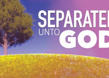 Separated Unto GOD